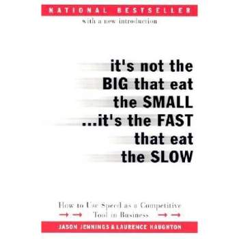 It's Not the Big That Eat the Small...It's the Fast That Eat the Slow - by  Jason Jennings & Laurence Haughton (Paperback)