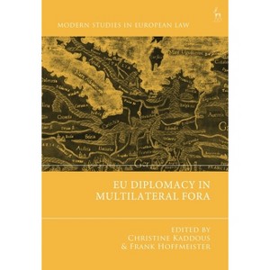 EU Diplomacy in Multilateral Fora - (Modern Studies in European Law) by  Christine Kaddous (Hardcover) - 1 of 1
