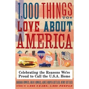 1,000 Things to Love about America - by  Brent Bowers & Barbara Bowers & Henry Gottlieb & Agnes Gottlieb (Paperback) - 1 of 1