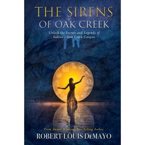 The Sirens of Oak Creek - by  Robert Louis Demayo (Paperback) - 1 of 1