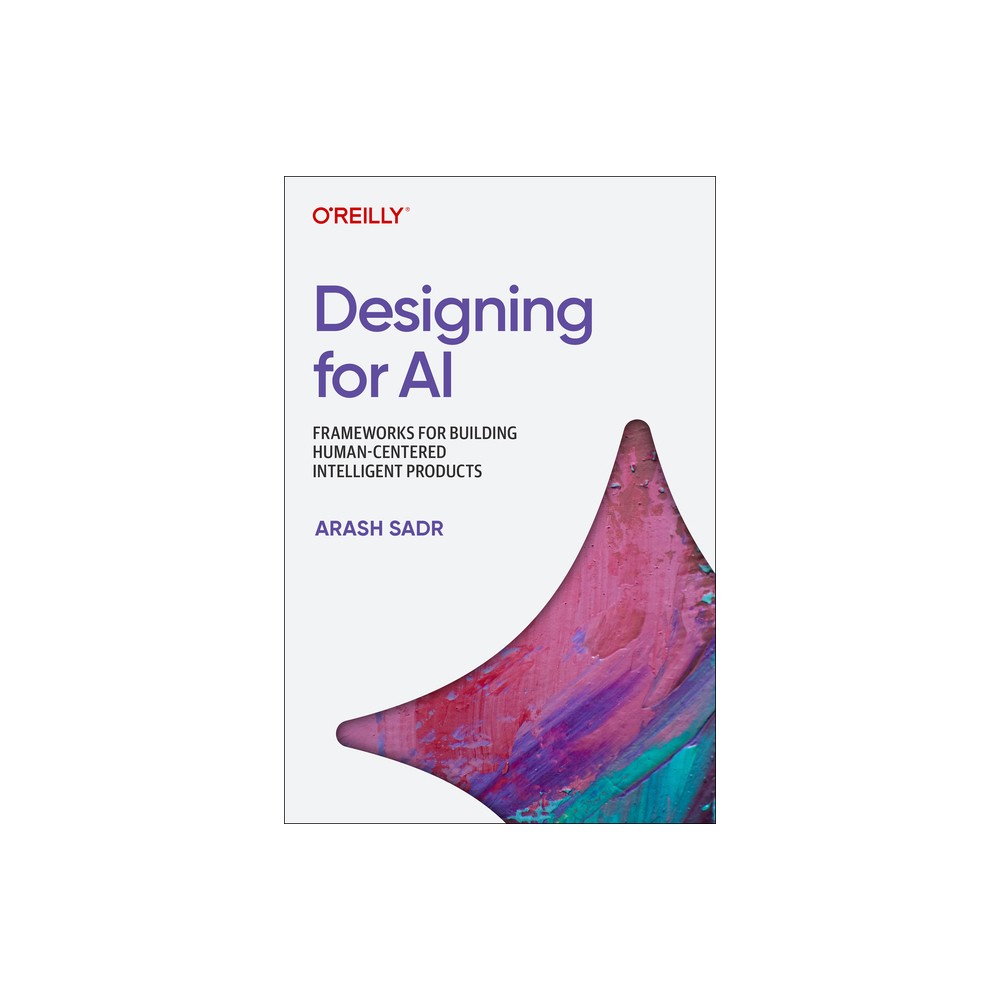Designing for AI - by Arash Sadr (Paperback)