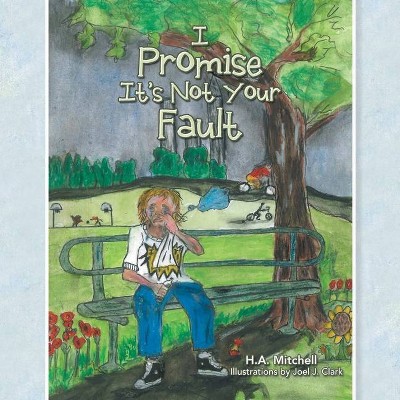 I Promise It's Not Your Fault - by  H a Mitchell (Paperback)