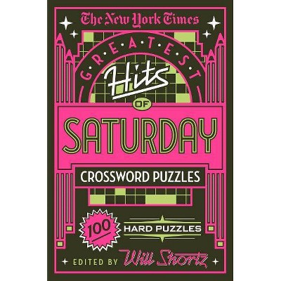 The New York Times Greatest Hits of Saturday Crossword Puzzles - by  Will Shortz (Paperback)