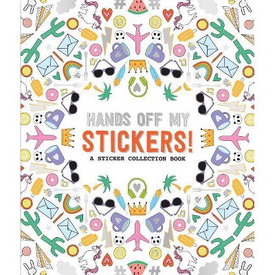 Hands Off My Stickers! - (Pipsticks+workman) (Hardcover)