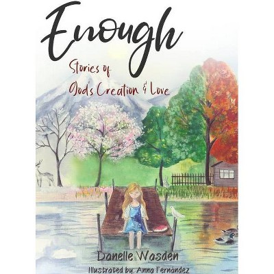 Enough - by  Danelle Wasden (Hardcover)