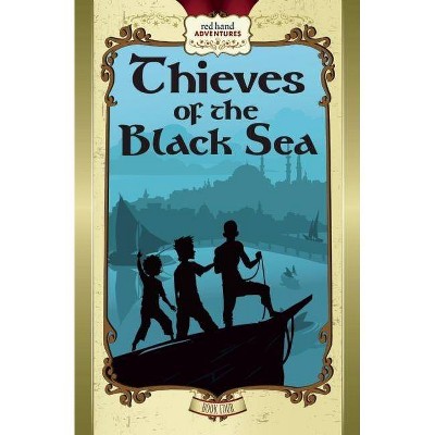 Thieves of the Black Sea - (Red Hand Adventures) by  Joe O'Neill (Paperback)