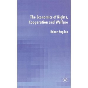 The Economics of Rights, Co-Operation and Welfare - by  R Sugden (Hardcover) - 1 of 1