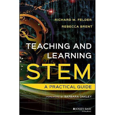 Teaching and Learning Stem - by  Richard M Felder & Rebecca Brent (Hardcover)