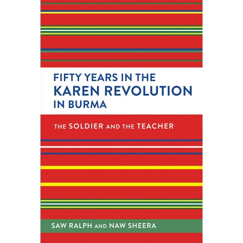 Fifty Years In The Karen Revolution In Burma - By Ralph & Sheera