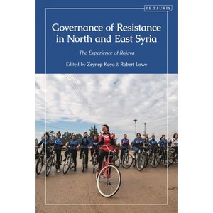 Governance of Resistance in North and East Syria - (Kurdish Studies) by  Zeynep Kaya & Robert Lowe (Hardcover) - 1 of 1