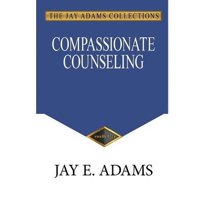 Compassionate Counseling - by  Jay E Adams (Paperback)