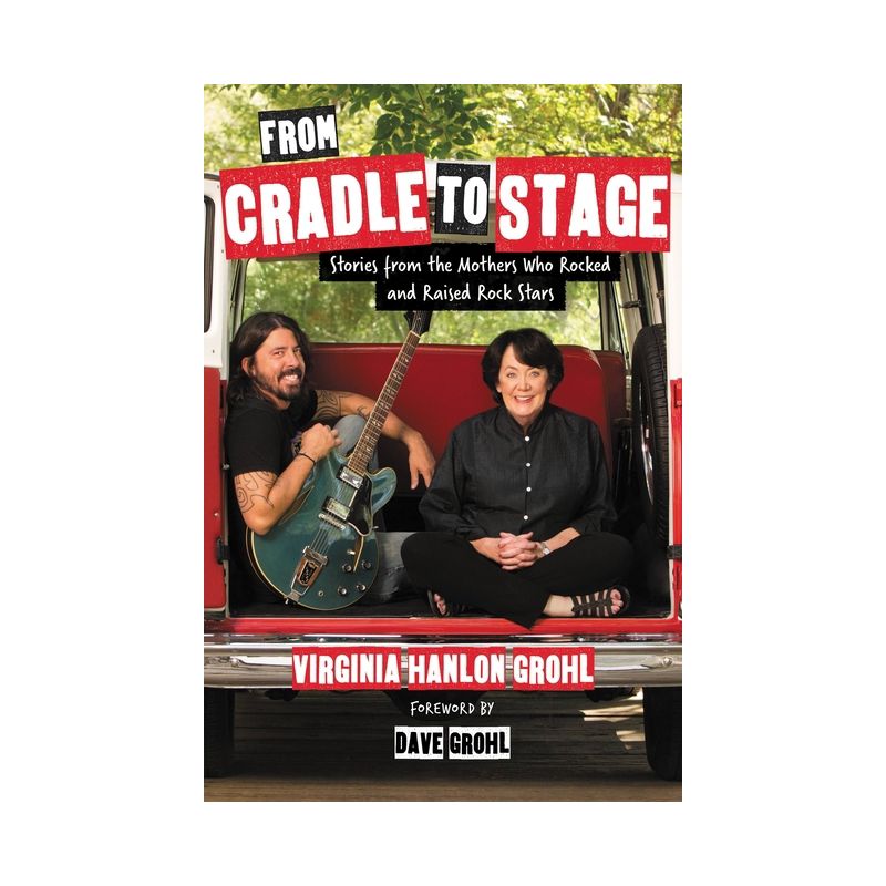 From Cradle to Stage - by  Virginia Hanlon Grohl (Hardcover), 1 of 2