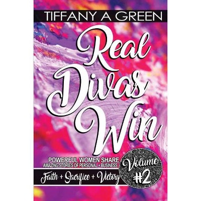 Real Divas Win Volume #2 - by  Tiffany A Green-Hood (Paperback)