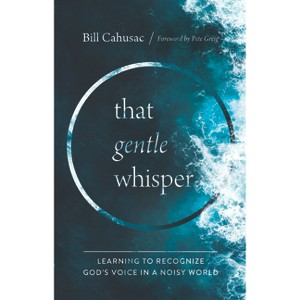That Gentle Whisper - by  Bill Cahusac (Paperback) - 1 of 1
