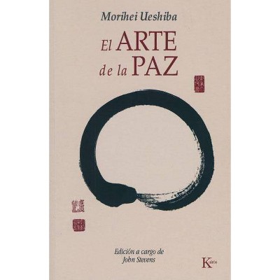 El Arte de La Paz - by  Morihei Ueshiba (Paperback)