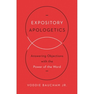 Expository Apologetics - by  Voddie Baucham Jr (Paperback) - 1 of 1