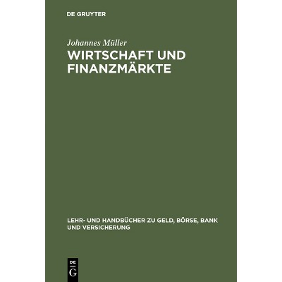 Wirtschaft und Finanzmärkte - (Lehr- Und Handbücher Zu Geld, Börse, Bank Und Versicherung) by  Johannes Müller (Hardcover)