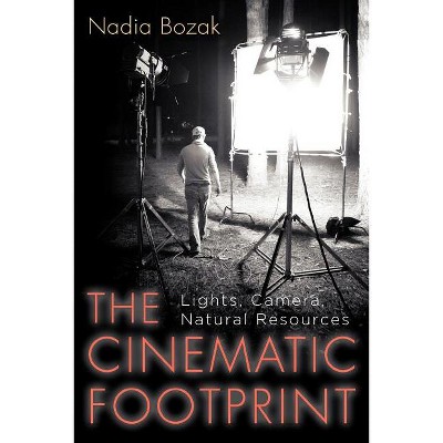 The Cinematic Footprint - by  Nadia Bozak (Paperback)