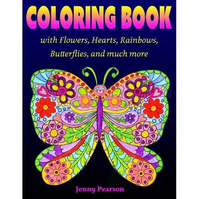 Coloring Book with Flowers, Hearts, Rainbows, Butterflies, and much more - by  Jenny Pearson (Paperback)