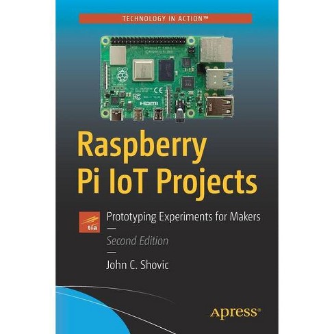 Raspberry Pi Iot Projects - 2nd Edition By John C Shovic (paperback ...