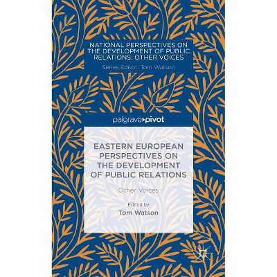 Eastern European Perspectives on the Development of Public Relations - (National Perspectives on the Development of Public Relations) by  T Watson