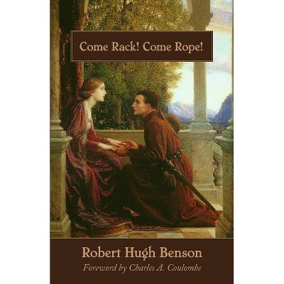 Come Rack, Come Rope - by  Robert Hugh Benson (Paperback)