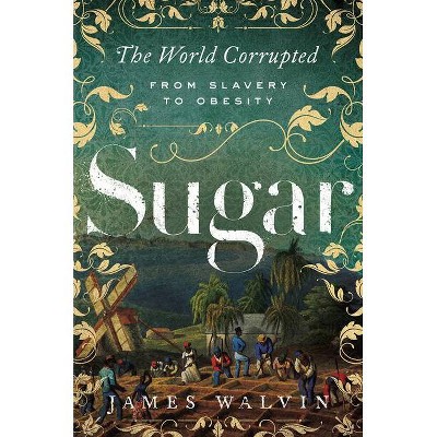 Sugar - by  James Walvin (Paperback)