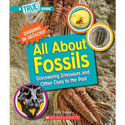 All About Fossils: Discovering Dinosaurs And Other Clues To The Past (a ...