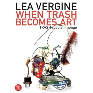 When Trash Becomes Art - (Paperback) - 1 of 1