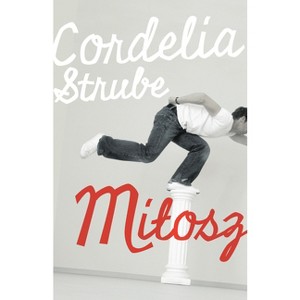 Milosz - by  Cordelia Strube (Paperback) - 1 of 1