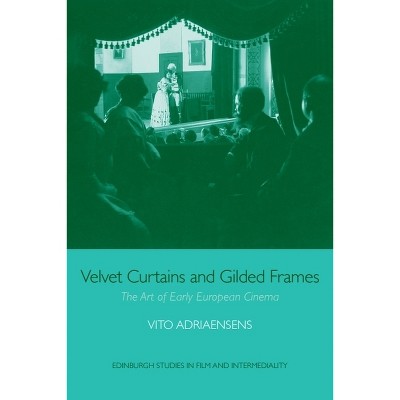 Velvet Curtains and Gilded Frames - (Edinburgh Studies in Film and Intermediality) by  Vito Adriaensens (Paperback)