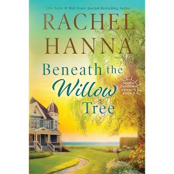 Beneath The Willow Tree - (South Carolina Sunsets) Large Print by  Rachel Hanna (Paperback)