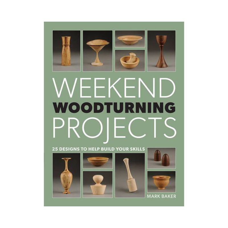 Weekend Woodturning Projects - by  Mark Baker (Paperback), 1 of 2