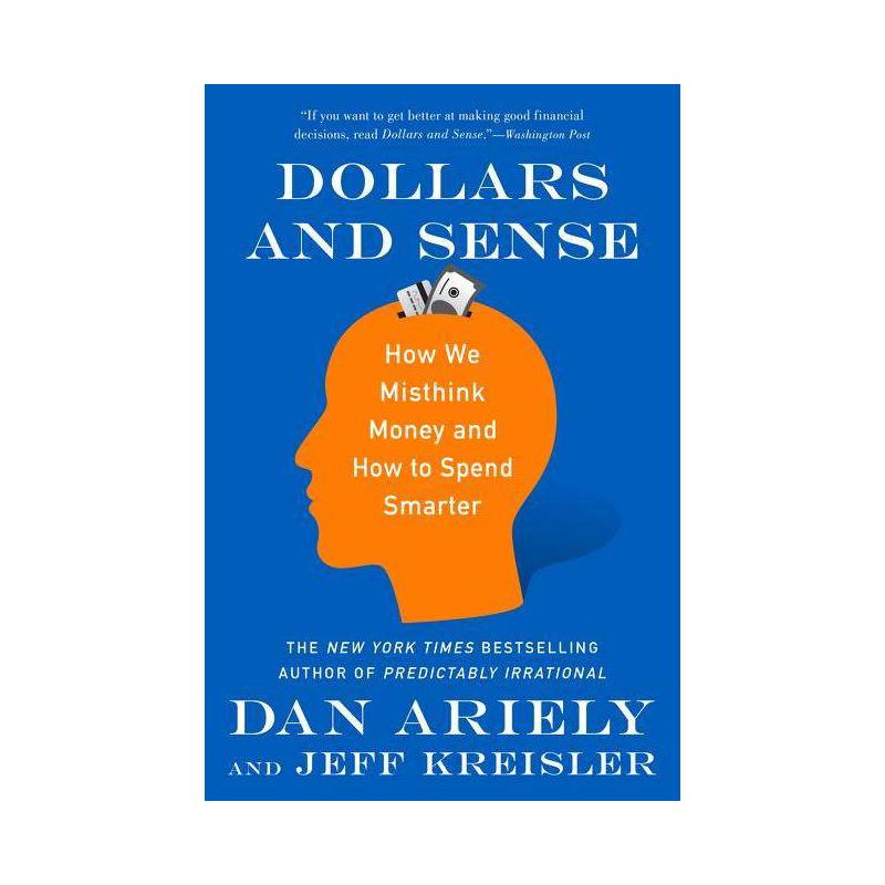 Dollars and Sense - by  Dan Ariely & Jeff Kreisler (Paperback), 1 of 2