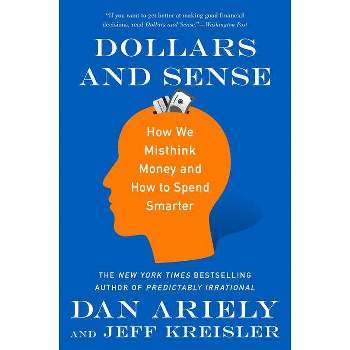 Dollars and Sense - by  Dan Ariely & Jeff Kreisler (Paperback)