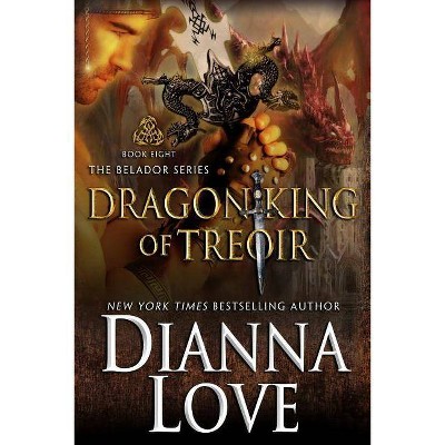 Dragon King Of Treoir - (Belador) by  Dianna Love (Paperback)