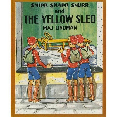 Snipp, Snapp, Snurr and the Yellow Sled - by  Maj Lindman (Paperback)