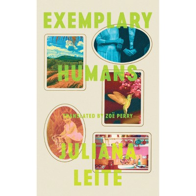 Exemplary Humans - by  Juliana Leite (Paperback)