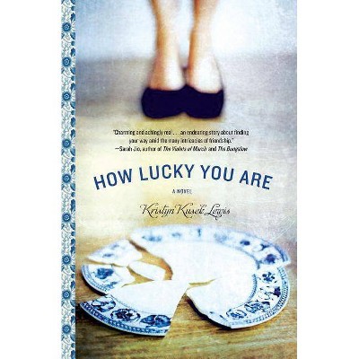 How Lucky You Are - by  Kristyn Kusek Lewis (Paperback)