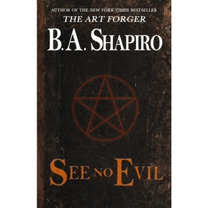 See No Evil - by  B A Shapiro (Paperback) - 1 of 1