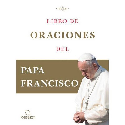 Libro de Oraciones del Papa Francisco / Prayer. Breathing Life, Daily - (Paperback)