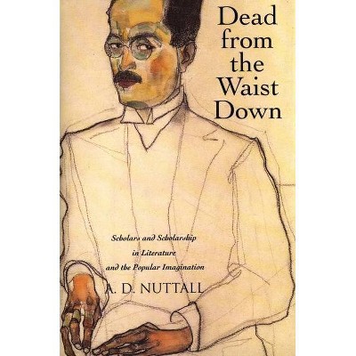 Dead from the Waist Down - by  A D Nuttall (Paperback)