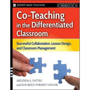 Co-Teaching in the Differentiated Classroom - Annotated by  Melinda L Fattig & Maureen Tormey Taylor (Paperback) - 1 of 1