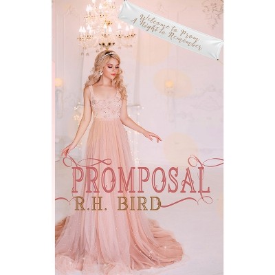 Promposal - by  R H Bird (Paperback)