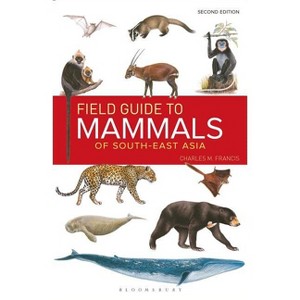 Field Guide to the Mammals of South-East Asia (2nd Edition) - (Bloomsbury Naturalist) by  Charles M Francis (Paperback) - 1 of 1