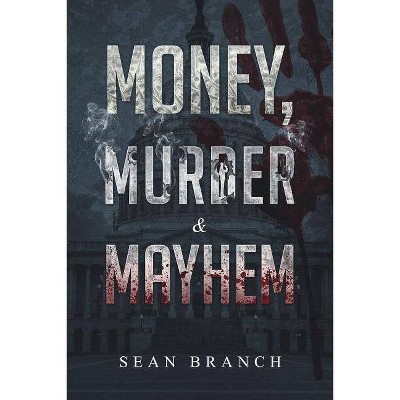 Money, Murder & Mayhem - by  Sean Branch (Paperback)