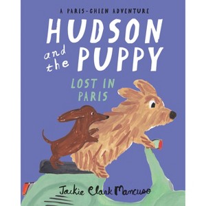 Hudson and the Puppy - (Paris-Chien Adventure) by  Jackie Clark Mancuso (Paperback) - 1 of 1