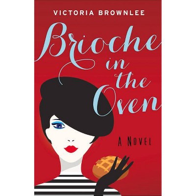 Brioche in the Oven, Volume 2 - by  Victoria Brownlee (Paperback)