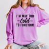 Simply Sage Market Women's Lightweight Garment Dyed Graphic Sweatshirt I'm Way To Cold To Function - 2 of 4