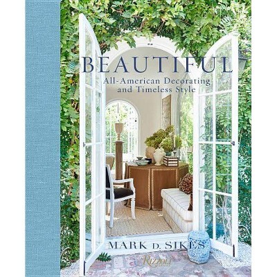 Beautiful - by  Mark D Sikes (Hardcover)